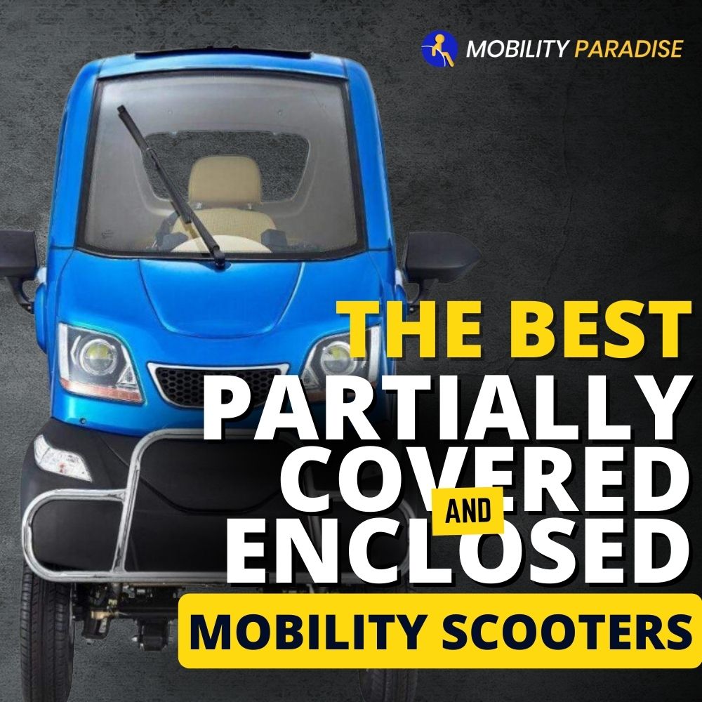 Ultimate Comfort and Protection: Discover the Best Partially Covered & Enclosed Mobility Scooters